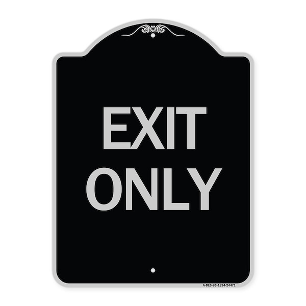 Designer Series Sign Exit Only, Black & Silver Heavy-Gauge Alum Sign, 18" L, 24" H, BS-1824-24471